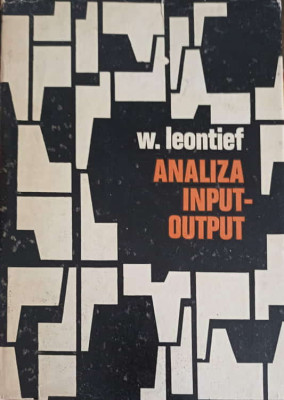 ANALIZA INPUT - OUTPUT. TEORIA INTERDEPENDENTEI RAMURILOR ECONOMICE-W. LEONTIEF foto