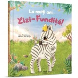 La multi ani, Zizi-Fundita! - Mirabela Les