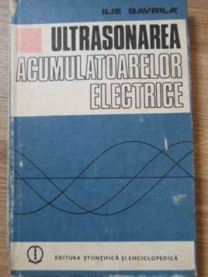 ULTRASONAREA ACUMULATOARELOR ELECTRICE-ILIE GAVRILA foto