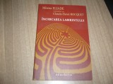 Mircea Eliade - Incercarea labirintului. Convorbiri cu Claude Henri Rocquet