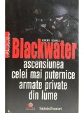 Jeremy Scahill - Blackwater - Ascensiunea celei mai puternice armate private din lume (Editia: 2009)