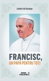 Francisc, un papă pentru toți - Paperback - Isabelle De Gaulmyn - Meteor Press, 2022