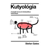 Kutyol&oacute;gia - A kuty&aacute;k furcsa &eacute;s fantasztikus tudom&aacute;nya - Stefan Gates