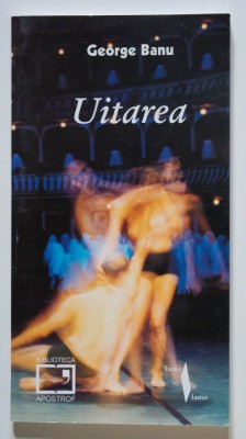 George Banu - Uitarea (eseu &amp;icirc;n făr&amp;acirc;me) (cu șase desene de Yannis Kokkos) foto
