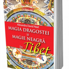 Magia dragostei si magie neagra - Alexandra David Neel