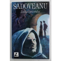 ZODIA CANCERULUI SAU VREMEA DUCAI - VODA , roman istoric de MIHAIL SADOVEANU , 2007
