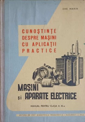 CUNOSTINTE DESPRE MASINI CU APLICATII PRACTICE. MANUAL PENTRU CLASA A XI-A-ENE MARIN foto