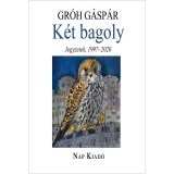 K&eacute;t bagoly - Tűnőd&eacute;sek, 1997-2020 - Gr&oacute;h G&aacute;sp&aacute;r