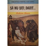 Zaharia Stancu - Sa nu uiti, Darie... (Editia: 1985)