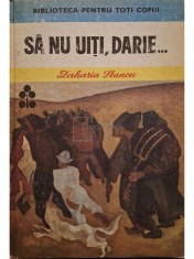 Zaharia Stancu - Sa nu uiti, Darie... (Editia: 1985) foto