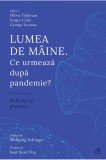 Lumea de maine. Ce urmeaza dupa pandemie?