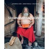 Szaunaszak&aacute;csk&ouml;nyv - Finn &eacute;letek &eacute;s &eacute;telek - Janne Pekkala