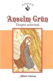 Despre suferinta | Anselm Grun