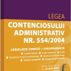 Legea contenciosului administrativ nr. 554/2004 - legislatie conexa si jurisprudenta | Iuliana Riciu