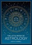 The Little Book of Astrology: A Pocket Guide to the Planets and Their Influence on Your Life