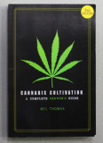 CANNABIS CULTIVATION - A COMPLETE GROWER &#039;S GUIDE by MEL THOMAS , 2016