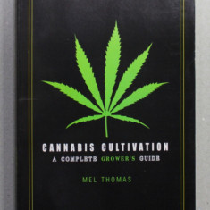 CANNABIS CULTIVATION - A COMPLETE GROWER 'S GUIDE by MEL THOMAS , 2016