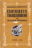 Mitropolia Ardealului Contributii Transilvanene Teologie Ortodoxa Istorie Carte Brosata Buna Referinta Lucrare Carte