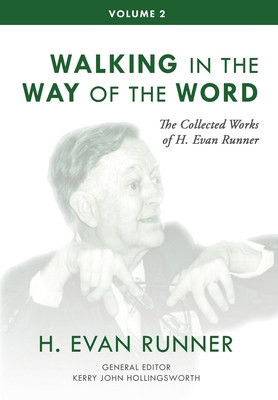 The Collected Works of H. Evan Runner, Vol. 2: Walking in the Way of the Word foto