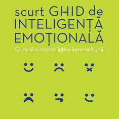 Scurt ghid de inteligenta emotionala | Andy Cope, Amy Bradley