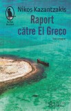 Cumpara ieftin Raport Catre El Greco, Nikos Kazantzakis - Editura Humanitas Fiction
