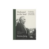 Dedicated to the Soul: The Writings and Drawings of Emma Jung