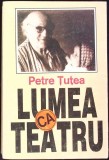 LUMEA CA TEATRU-PETRE TUTEA-355700