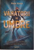 Vanatorii de umbre - Robert Kurson - Carte