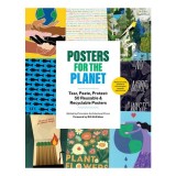 Posters for the planet: tear, paste, protest : 50 reusable &amp; recyclable posters
