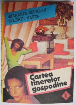 Cartea tinerelor gospodine &amp;ndash; Smaranda Sburlan, Valeriu Manta foto