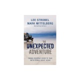 The Unexpected Adventure: Taking Everyday Risks to Talk with People about Jesus