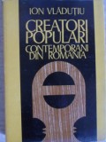 CREATORI POPULARI CONTEMPORANI DIN ROMANIA-ION VLADUTIU-364687
