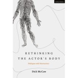 Rethinking The Actor's Body: Dialogues With Neuroscience (Performance And Science)