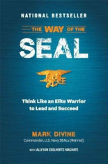 The Way of the SEAL: Think Like an Elite Warrior to Lead and Succeed, Hardcover/Mark Divine foto