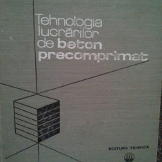 Dan Viespescu - Tehnologia lucrarilor de beton precomprimat (1979)