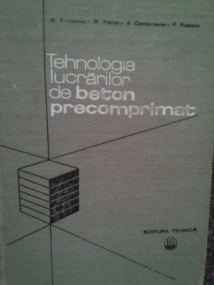 Dan Viespescu - Tehnologia lucrarilor de beton precomprimat (1979) foto