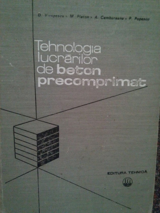 Dan Viespescu - Tehnologia lucrarilor de beton precomprimat (1979)