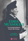 Edda Mussolini. Cea mai periculoasa femeie din Europa &ndash; Caroline Moorehead