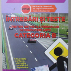 INTREBARI SI TESTE PENTRU OBTINEREA PERMISULUI DE CONDUCERE AUTO , CATEGORIA B , 2024