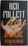 O avere periculoasa &ndash; Ken Follett