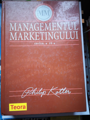 Managementul Marketingului - Philip Kotler, Teora, 2005, 1004 p foto