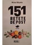 Mihai Basoiu - 151 retete de post (Editia: 2018)