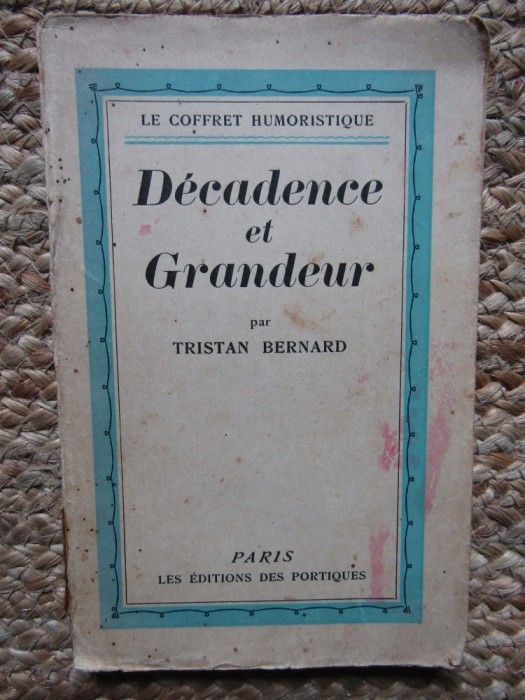 D&eacute;cadence et Grandeur, Tristan Bernard, Les Editions des Portiques 1928