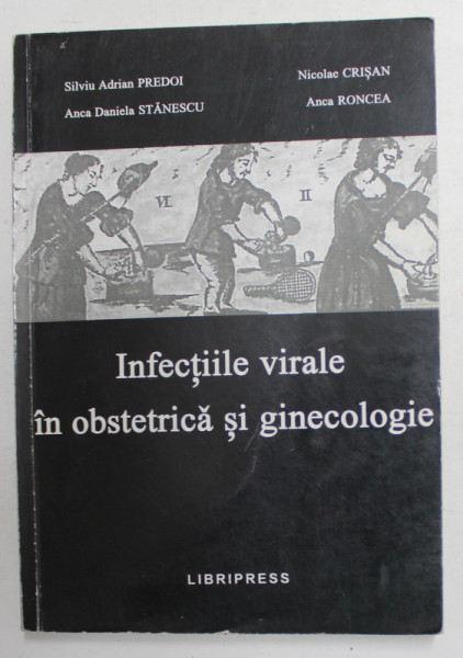 INFECTIILE VIRALE IN OBSTETRICA SI GINECOLOGIE de SILVIU ADRIAN PREDOI ...ANCA RONCEA , 2003