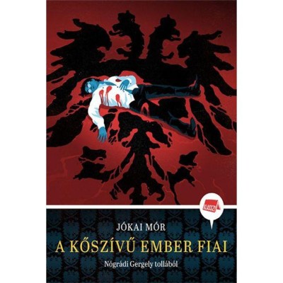 A kősz&amp;iacute;vű ember fiai - N&amp;oacute;gr&amp;aacute;di Gergely toll&amp;aacute;b&amp;oacute;l - Klassz! 1. - J&amp;oacute;kai M&amp;oacute;r foto