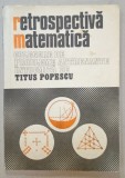 RETROSPECTIVA MATEMATICA , CULEGERE DE PROBLEME ANTRENANTE de TITUS POPESCU , 1982