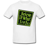 Cumpara ieftin Tricou &quot; Crede in ceea ce faci &quot;