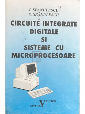 I. Sp&amp;acirc;nulescu - Circuite integrate digitale și sisteme cu microprocesoare (editia 1996) foto