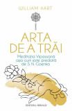 Arta de a trăi - Paperback brosat - S.N. Goenka, William Hart - Herald
