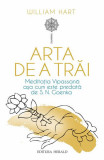 Arta de a trăi - Paperback brosat - S.N. Goenka, William Hart - Herald